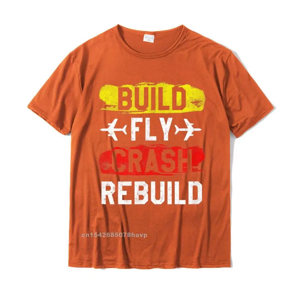 Slim Fit T Shirt for Men Customized ostern Day Tops Shirts Short Sleeve High Quality Printed Tee-Shirt Round Neck 100% Cotton Funny Build Fly Crash Rebuild Airplane RC Plane Pilot T-Shirt__295. orange