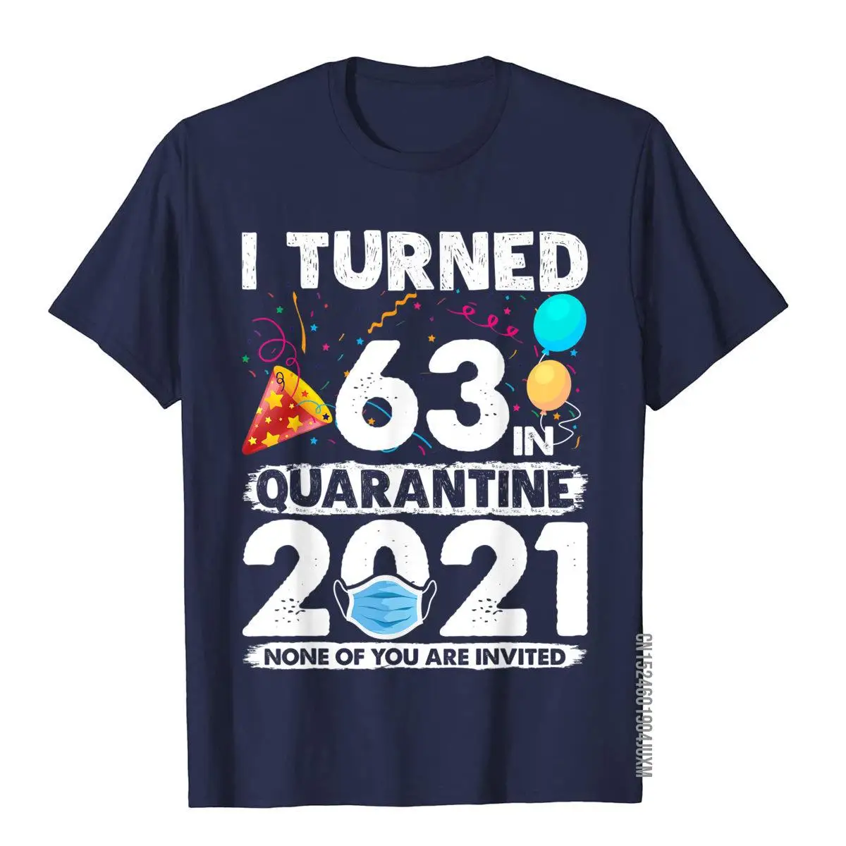I Turned 63 In Quarantine 2021 Funny 63rd Birthday Gift T-Shirt__97A215navy