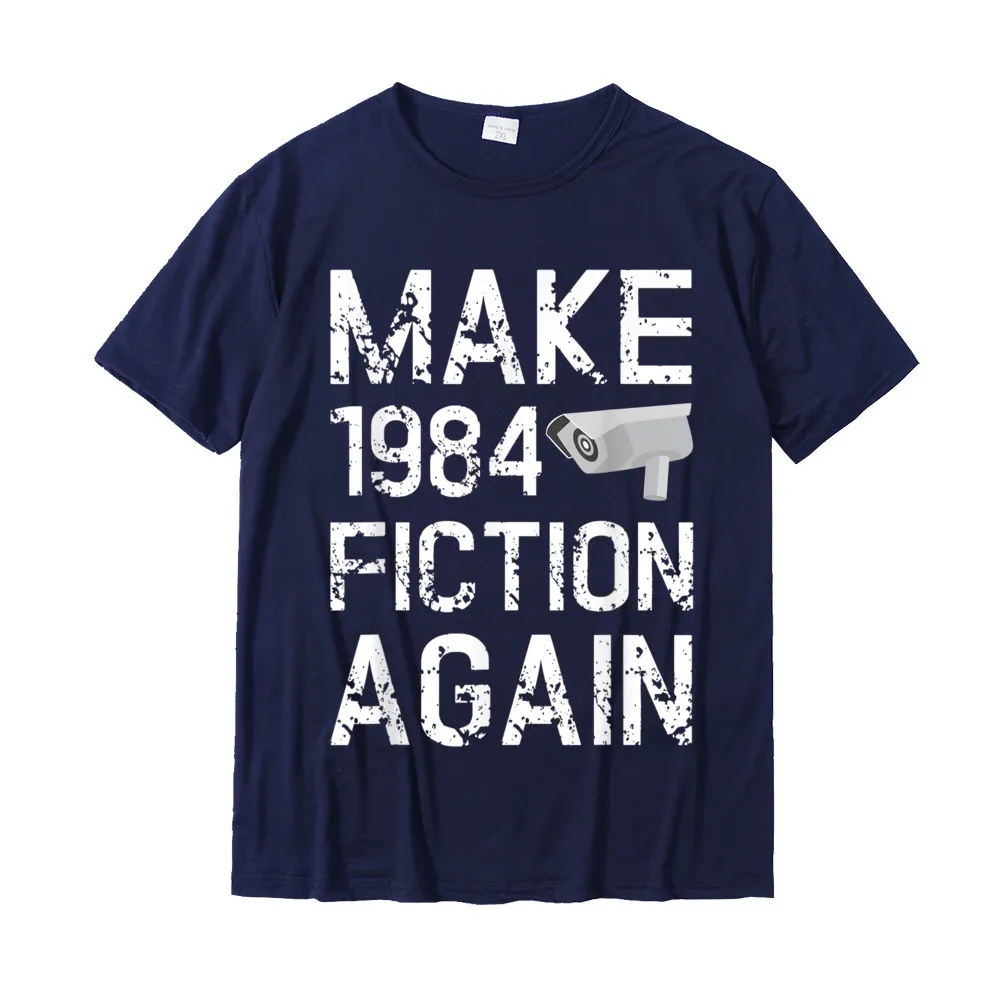 Custom T Shirt 2021 Newest Short Sleeve Casual 100% Cotton O Neck Men Tops & Tees Design Tee-Shirt ostern Day Drop Shipping Funny Libertarian T Shirt Make 1984 Fiction Again__19636 navy