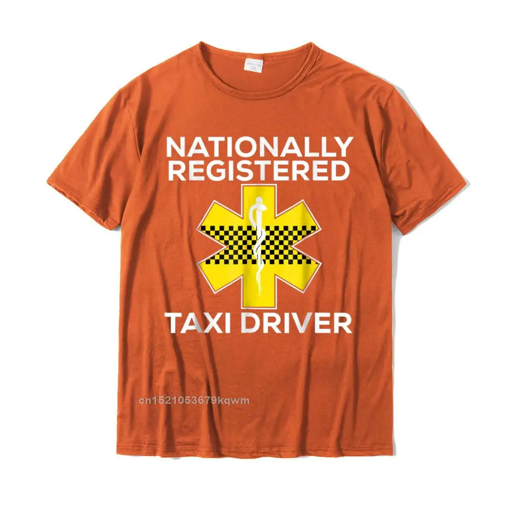  Birthday Tops Tees New Design Short Sleeve Men T Shirts TpicOriginaltitle Custom Summer/Autumn Tops Shirts Crewneck Funny EMS Shirt for EMTs Nationally Registered Taxi Driver__4997 orange