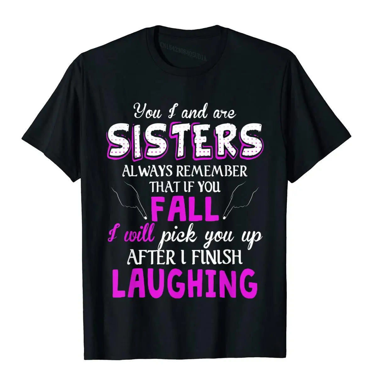 

You And I Are Sisters Always Remember That If You Fall Funny T-Shirt Men Retro Outdoor Tops & Tees Cotton Top T-Shirts Family