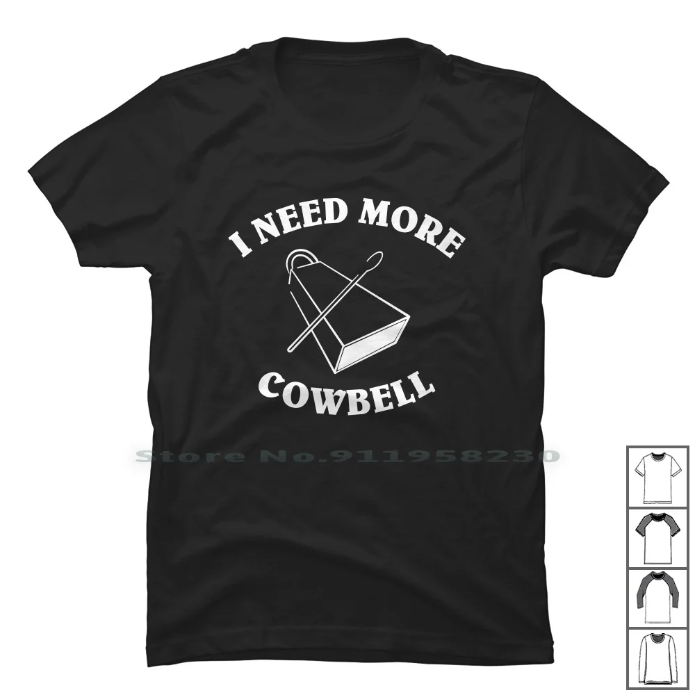 

I Need More Cowbell T Shirt 100% Cotton Cowbell Need More Bell Cow
