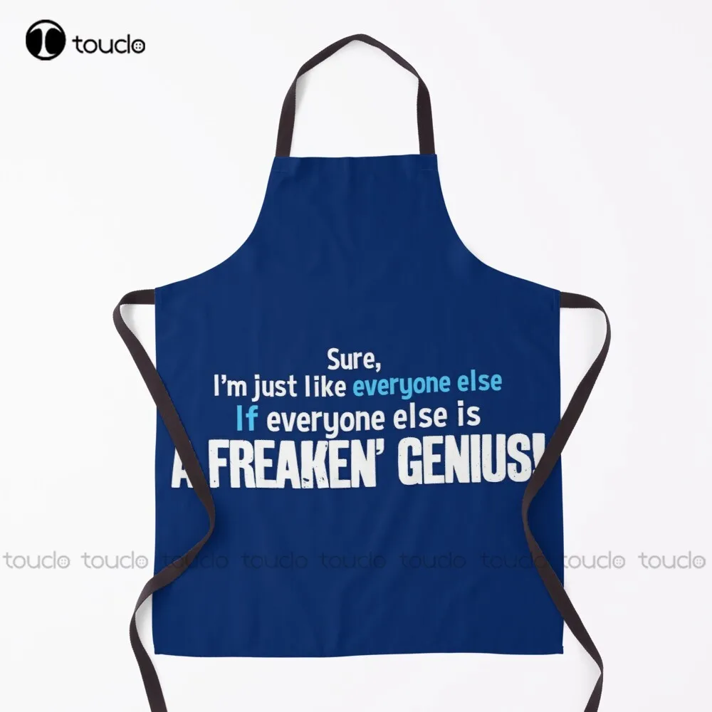

I'M Just Like Everyone Else If Everyone Else Is A Freaken' Genius Funny Brag Design Apron Server Apron Unisex Adult