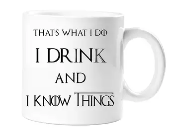 

That's What I Do I Drink and I Know Things Gift Mug