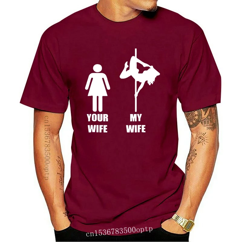 

New Your Wife My Wife Pole Dancing Tshirt Short Sleeves 2021 Fashion T-shirt Men Clothing