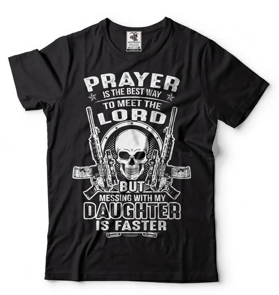Mess With My Daughter and Meet The Lord T shirt Gift For Dad Fathers Day Summer Men'S fashion Tee Comfortable t |