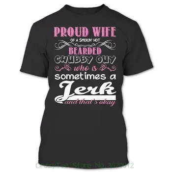 

New Funny Brand Clothing Proud Wife Of A Smokin' Hot Bearded Chubby Guy T Shirt , Proud Wife Shirt , Couples Shirts