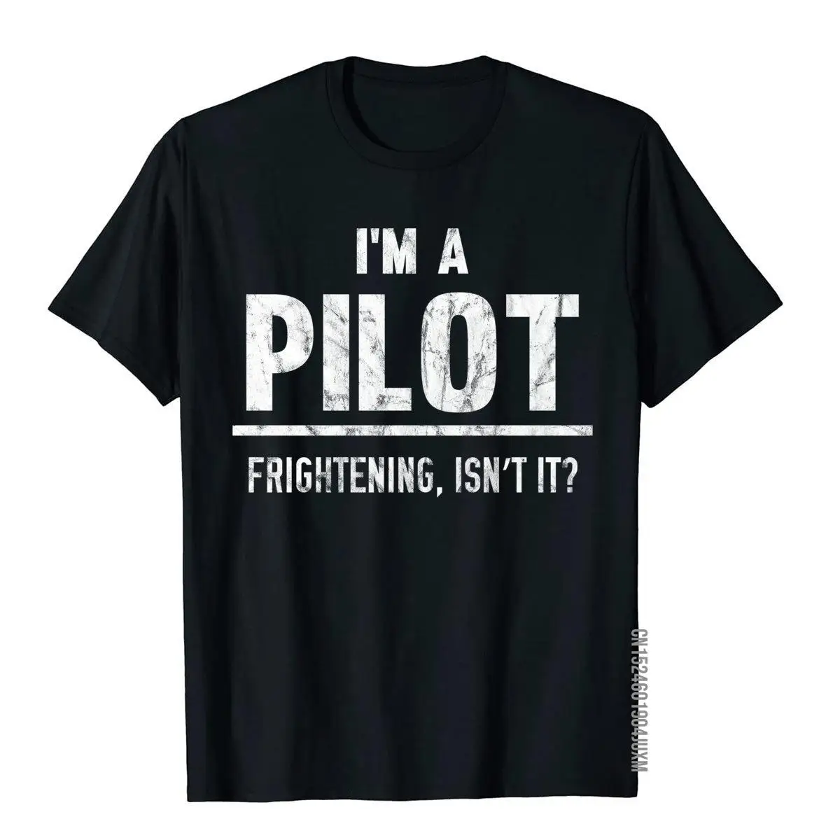 I'm A Pilot Frightening Isn't It T-Shirt Distressed__97A1529black