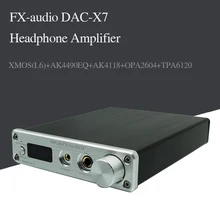 FX-AUDIO DAC-X7 USB аудио Hi-Fi декодер DAC XMOS AK4490EQ усилитель для наушников DSD256 OPA2604 TPA6120