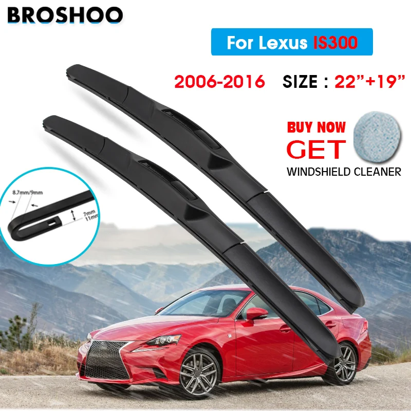 

Car Wiper Blade For Lexus IS300 22"+19" 2006-2016 Atuo Windscreen Windshield Wipers Blades Window Wash Fit U Hook Arms