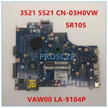 

High quality For 3521 5521 Laptop motherboard CN-03H0VW 03H0VW 3H0VW VAW00 LA-9104P with SR105 100% working well