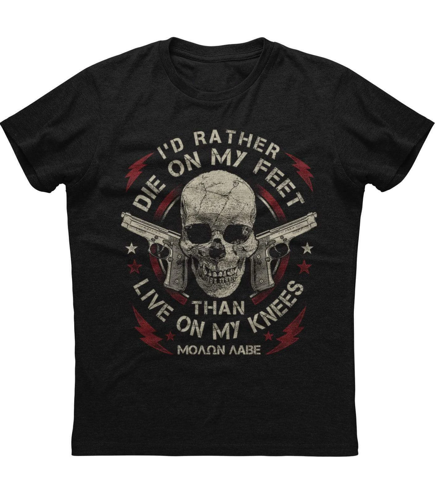 

I'd Rather Die on My Feet Than Live on My Knees. Unique Phrase Skull Graphic T-Shirt. Cotton Short Sleeve O-Neck Mens T Shirt