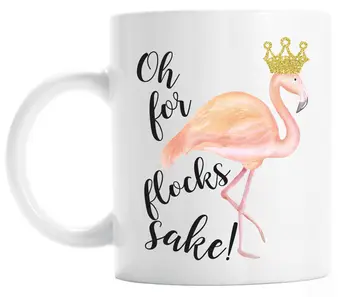 

Flamingo Mug Oh for Flocks Sake! Funny Mug for Her