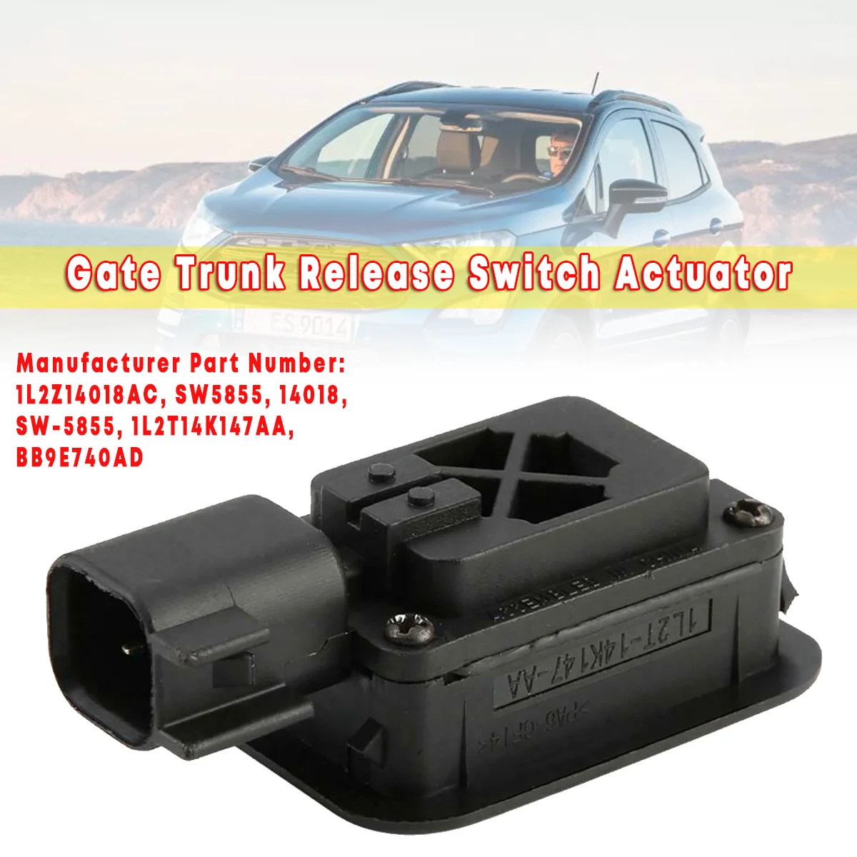 

Car Motor Rear/Lift Gate Trunk Release Switch Actuator Fit For Ford Lincolnn 1L2T14K147AA For Ford EcoSport Trunk Actuator
