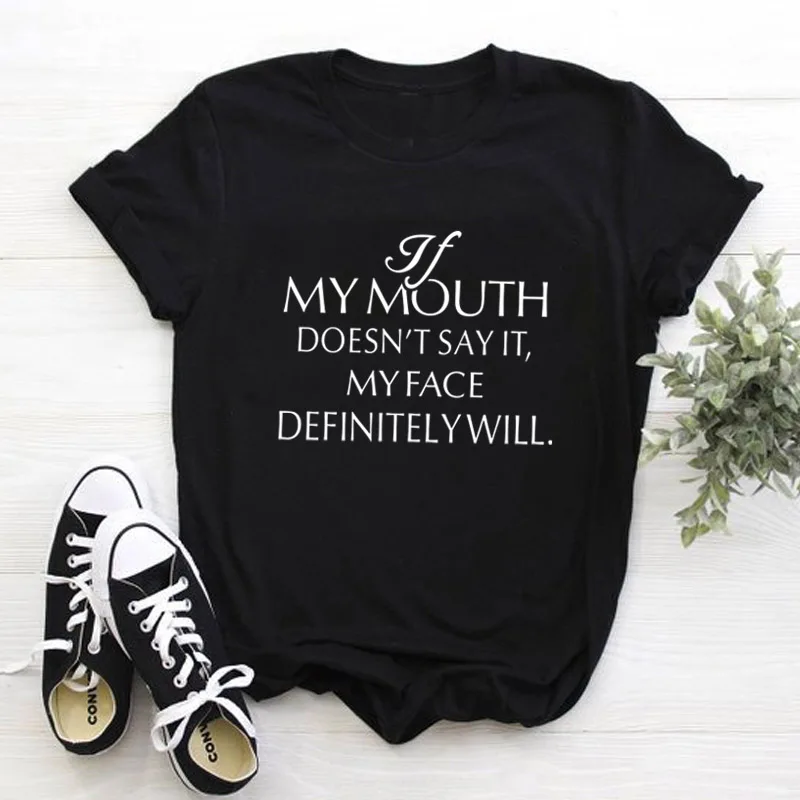 black tee white text Если мой рот не произносит это мое лицо определённо будет футболка Летняя забавная футболка с графическим рисунком стильная повседневная футболка с рисунком на тему гранж - Цвет: black tee white text