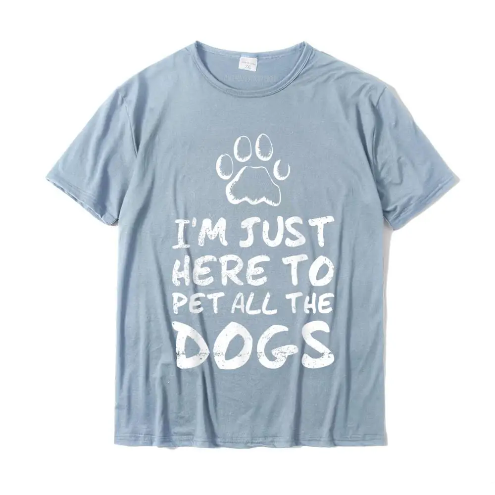 Funny Simple Style Design Short Sleeve T Shirt Summer O Neck Cotton Tops Tees for Adult T Shirt Design Drop Shipping I'm Just Here To Pet All The Dogs - Funny Dog T-S__MZ15361 light