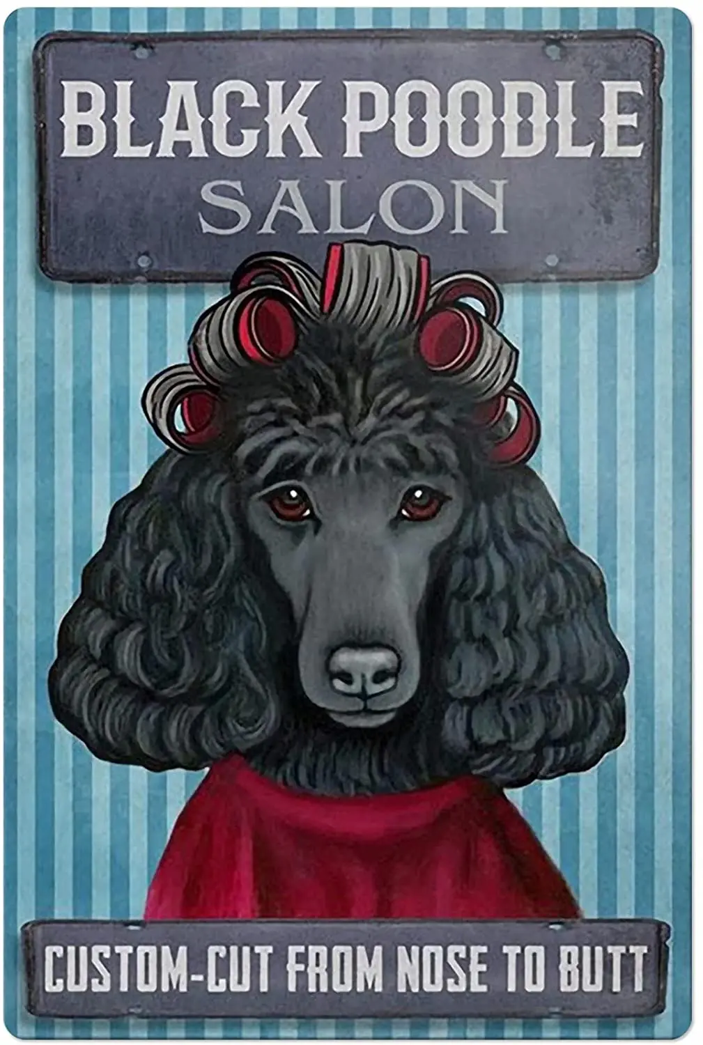 

Black Poodle Salon Poster Metal Tin Sign,Custom Cut from Nose to Butt,Aluminium Tin Signs Home Garage Bar Sign Man Cave Decor