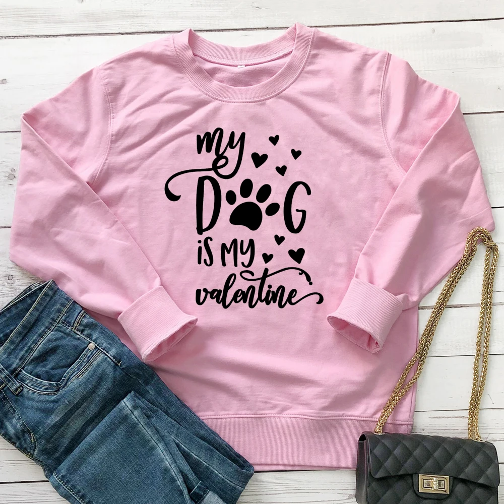 My Dog Is My Valentine, хлопковая толстовка, забавный подарок на День святого Валентина для женщин, милая графическая собака, мама, джемперы и толстовки, уличная одежда