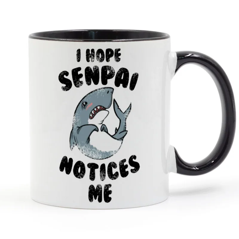 

I HOPE SENPAI NOTICES ME Shark Coffee Mug Ceramic Cup Gifts 11oz