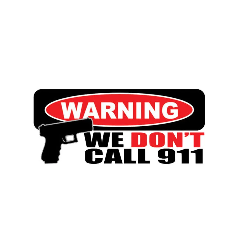 

Creative WARNING WE DONT CALL 911 Gun Car Sticker Motorcycle Accessories Cover Scratches Waterproof PVC 14cm X 6cm