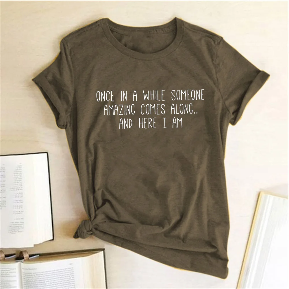 Once In A While Someone Amazing Comes Along Letter Print T Shirt Funny Women Short Slevve Casual T-shirt Harajuku Graphic Tees