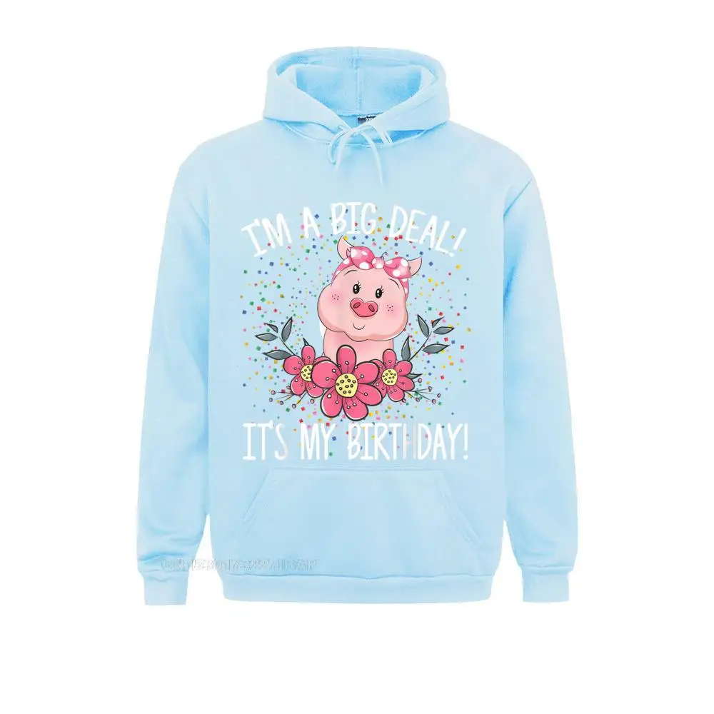 I'm A Big Deal It's My Birthday Funny Birthday With Pig Hooded Pullover Chinese Style Mother Day Women Hoodies Customized New