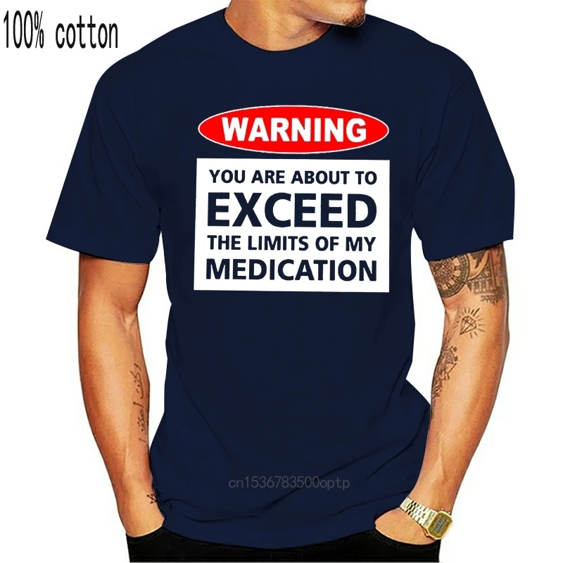 Fashion Men T shirt Warning you are about to Exceed the limit of my medication | Женская одежда