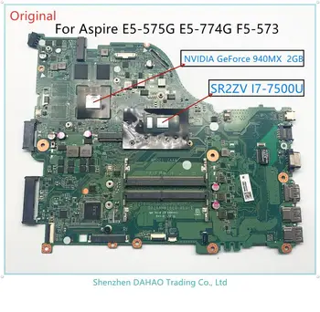 

Laptop motherboard For ACER Aspire E5-575 E5-774G F5-573 E5-575G ZAA DAZAAMB16E0,With CPU:I7-7500U GPU:940MX 2GB 100% Fully test