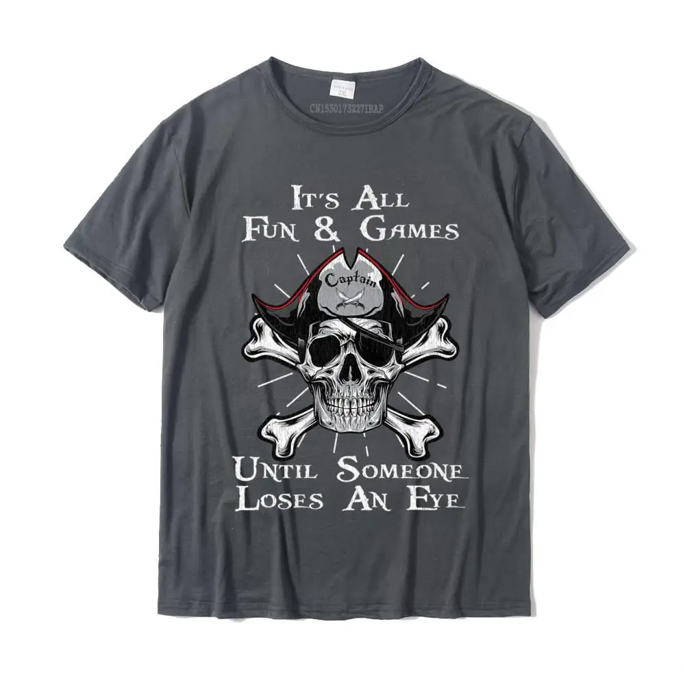 Casual Classic Printed On Tees O-Neck Summer/Fall 100% Cotton Short Sleeve Top T-shirts for Male Simple Style Tshirts Mens It's All Fun And Games Until Someone Loses An Eye Pirate Premium T-Shirt__MZ24112 carbon