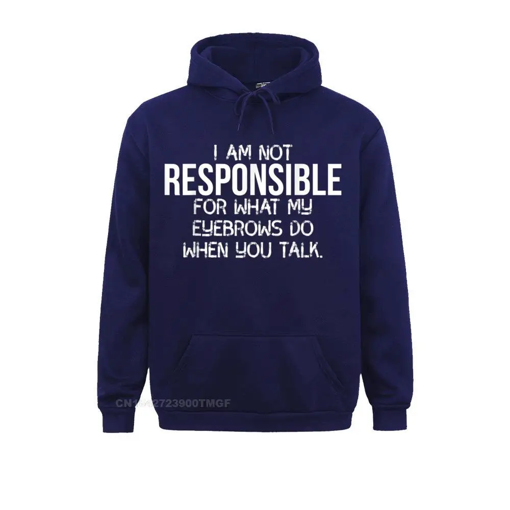 Not Responsible What Eyebrows Do When You Talk T-Shirt__17738 April FOOL DAY  Hoodies Long Sleeve Classic Sportswears New Arrival Sweatshirts Not Responsible What Eyebrows Do When You Talk T-Shirt__17738navy