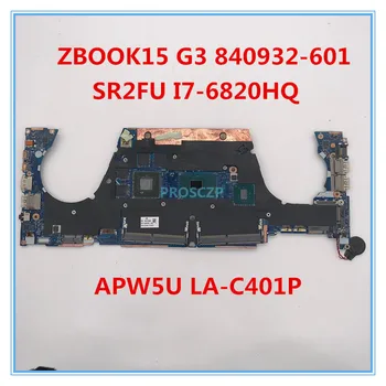 

High quality For Zbook 15 G3 Laptop motherboard 840932-601 APW5U LA-C401P I7-6820HQ CPU N16P-Q1-A2 working well