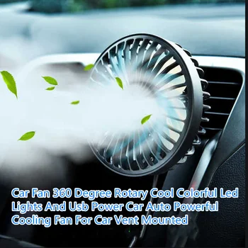 

Car Fan 360 Degree Rotary Cool Colorful Led Lights And Usb Power Car Auto Powerful Cooling Fan For Car Vent Mounted