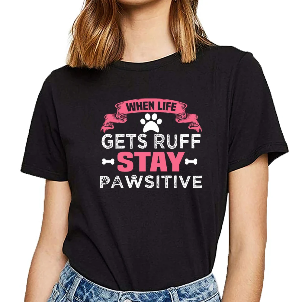 Топы Футболка женская когда жизнь получает ruff оставайтесь pawsitive повседневная