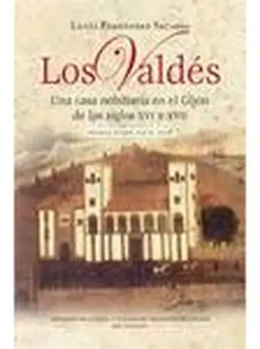 The Valdes house nobleman Gijon SIXTEENTH and SEVENTEENTH centuries |