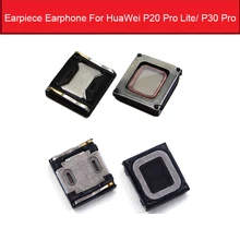 Ушной Динамик для huawei P20 Pro LITE/P30 PRO ушной динамик звук наушник для телефона запасные части для ремонта
