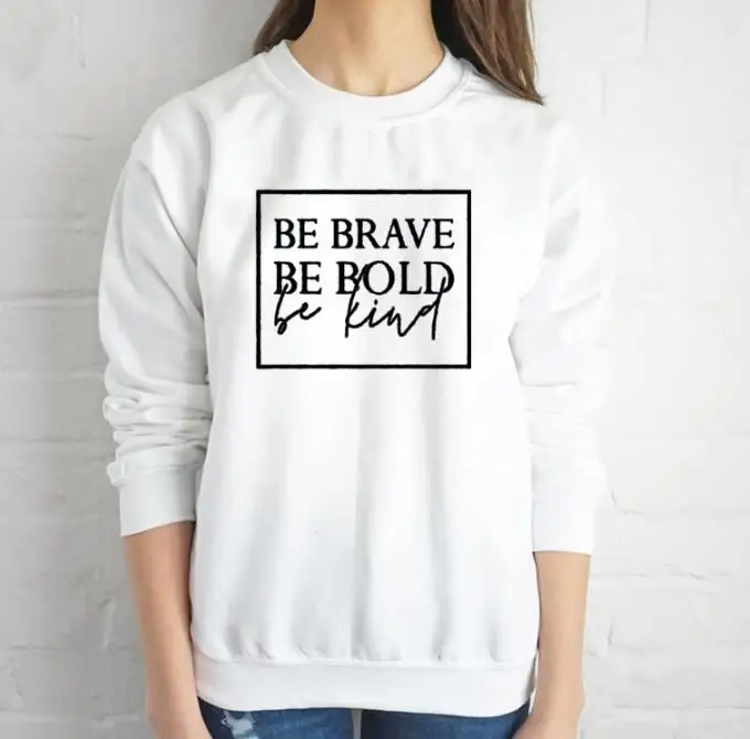 Be Brave Be Bold Be kind с буквенным принтом, Женская толстовка с круглым вырезом и длинными рукавами, объемный пуловер, Корейская женская одежда