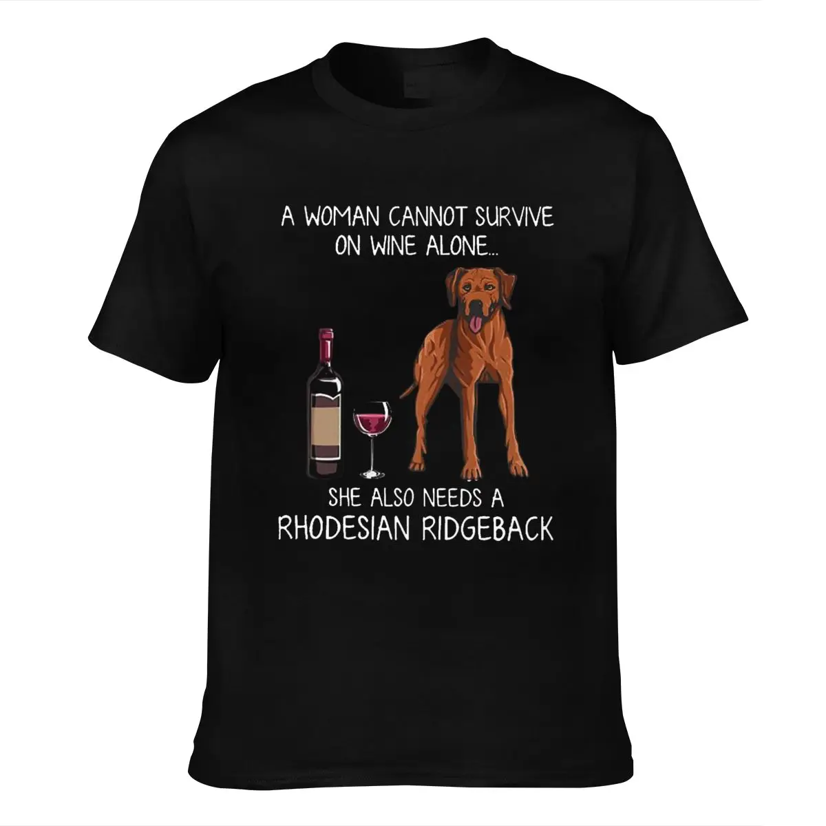 

Brand A Woman CanSurvive On Wine Alone She Also Need A Rhodesian Ridgeback T-SHIRT 2019 Men Short Sleeve T-Shirt