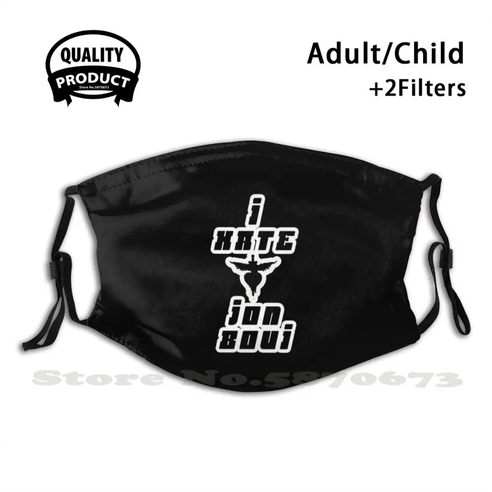 

I Hate Jon Bovi Reusable Mouth Mask Filter Cool Funny Masks Jon Bovi I Hate Hate Bovi Funny I Hate Jon Bovi Band I Hate Trendy