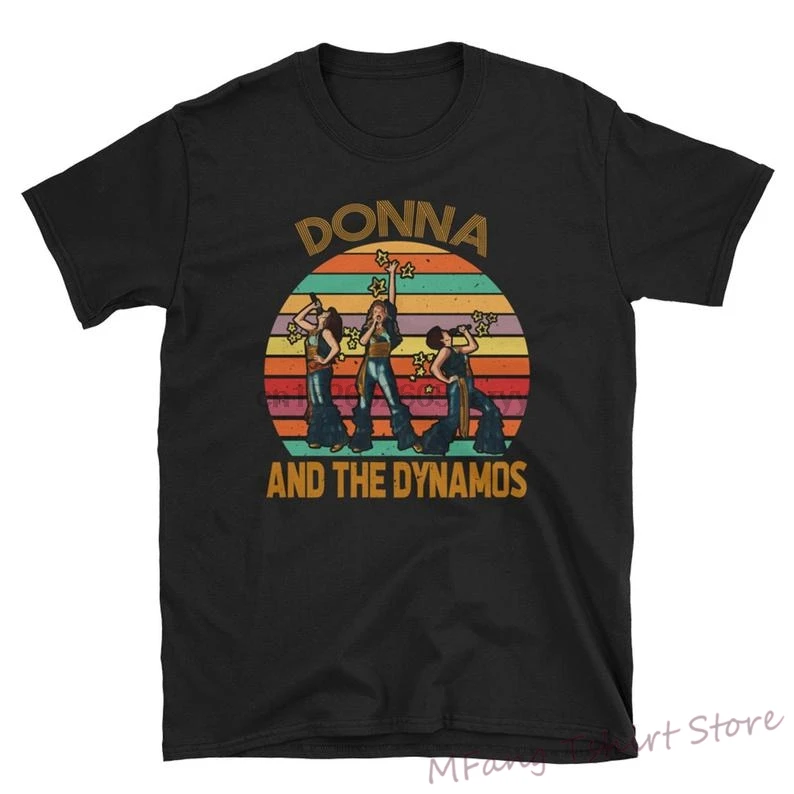 

Donna And The Dynamos T-Shirt Mamma Mia Music Dynamos Perform Musical Short-Sleeve Unisex T-Shirt 100% cotton O-neck tshirts