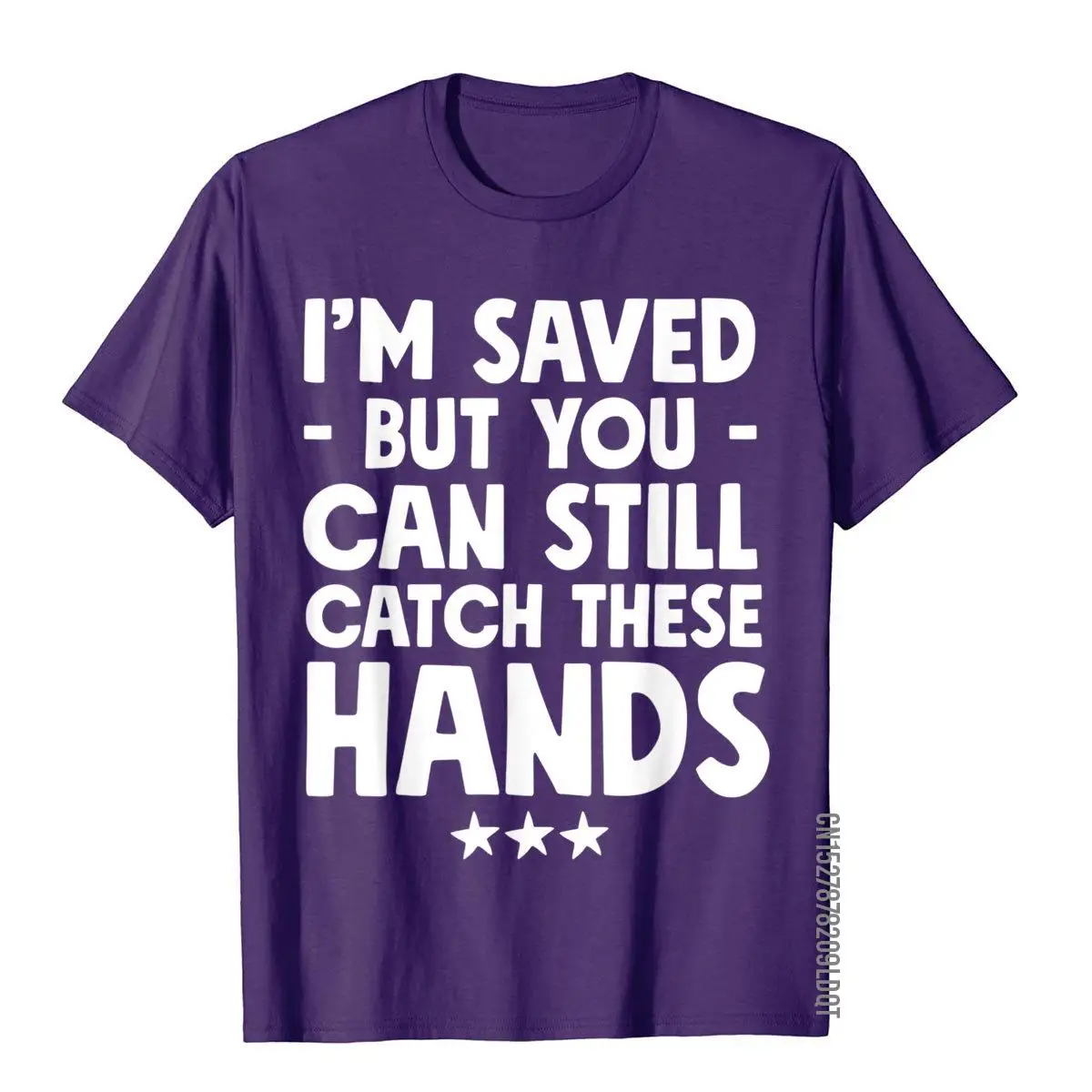 I'm Saved But You Can Still Catch These Hands T-Shirt Funny__B7620purple