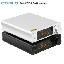 Топпинг DX3 Pro LDAC версия 2* AK4493 TPA6120A2 32 бит/768 кГц Hifi USB Bluetooth 5,0 DSD512 ЦАП усилитель для наушников