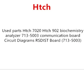 

Used parts Htch 7020 Htch 902 biochemistry analyzer 713-5003 communication board Circuit Diagrams RSDIST Board (713-5003)