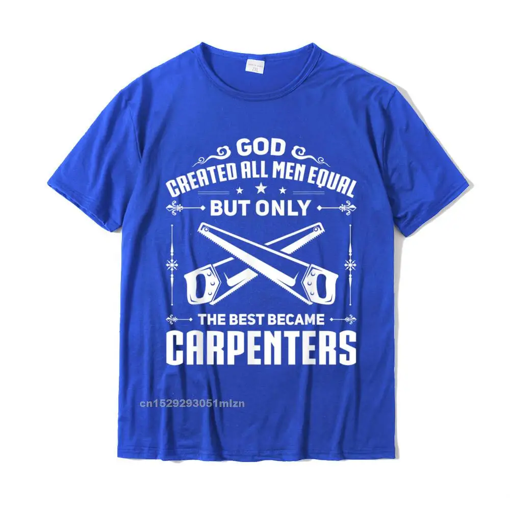 Birthday Normal Tees for Men Dominant Summer/Fall O Neck Pure Cotton Short Sleeve T-shirts Normal Tops Shirt Drop Shipping Mens Woodworking Joiner Carpenter The Best Became Carpenters T-Shirt__4839 blue