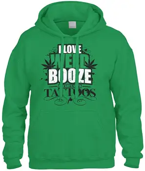 

I Love Weed Booze and Guys with Tattoos Sweatshirt Hoodie Hoody Men Women Hoodie Sweatshirt