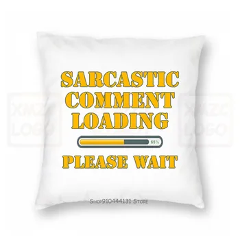 

Sarcastic Comment Loading Please Wait Funny Quotes Cool Mens TPillow case Top Al08