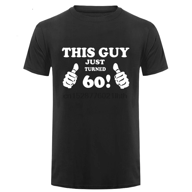 Новая летняя футболка с надписью This Guy Just Turn 40 50 60 лет Мужская хлопковая коротким