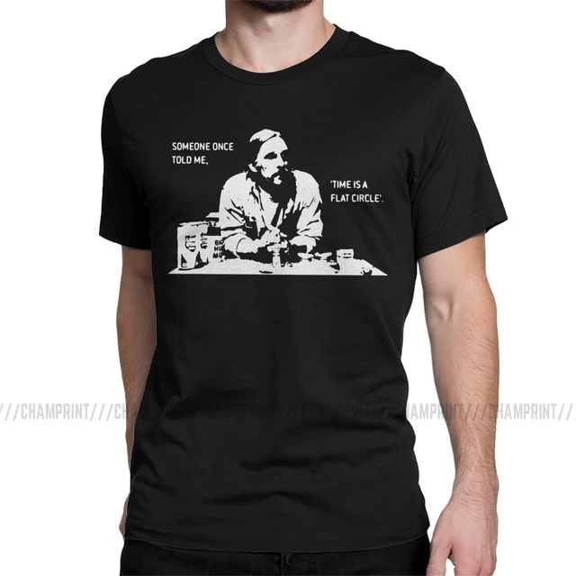 Time Is A Flat Circle Men T Shirt True 