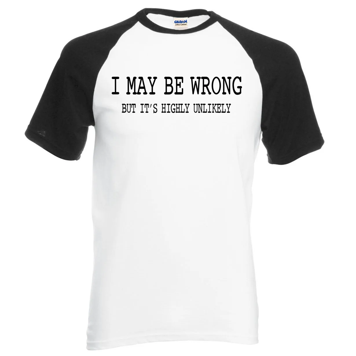 

For Adult Funny Attitude I May Be Wrong- It's Unlikely 2020 New Summer 100% Cotton Men T Shirt Raglan Tees O-Neck Top Tees S-5xl