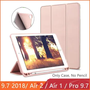 

Smart Case For iPad 2018 9.7 Pro 9.7 with Pencil Holder Silicone Soft Cover for iPad Air 2 / Air 1 Case Funda 2017 9.7+Gift.
