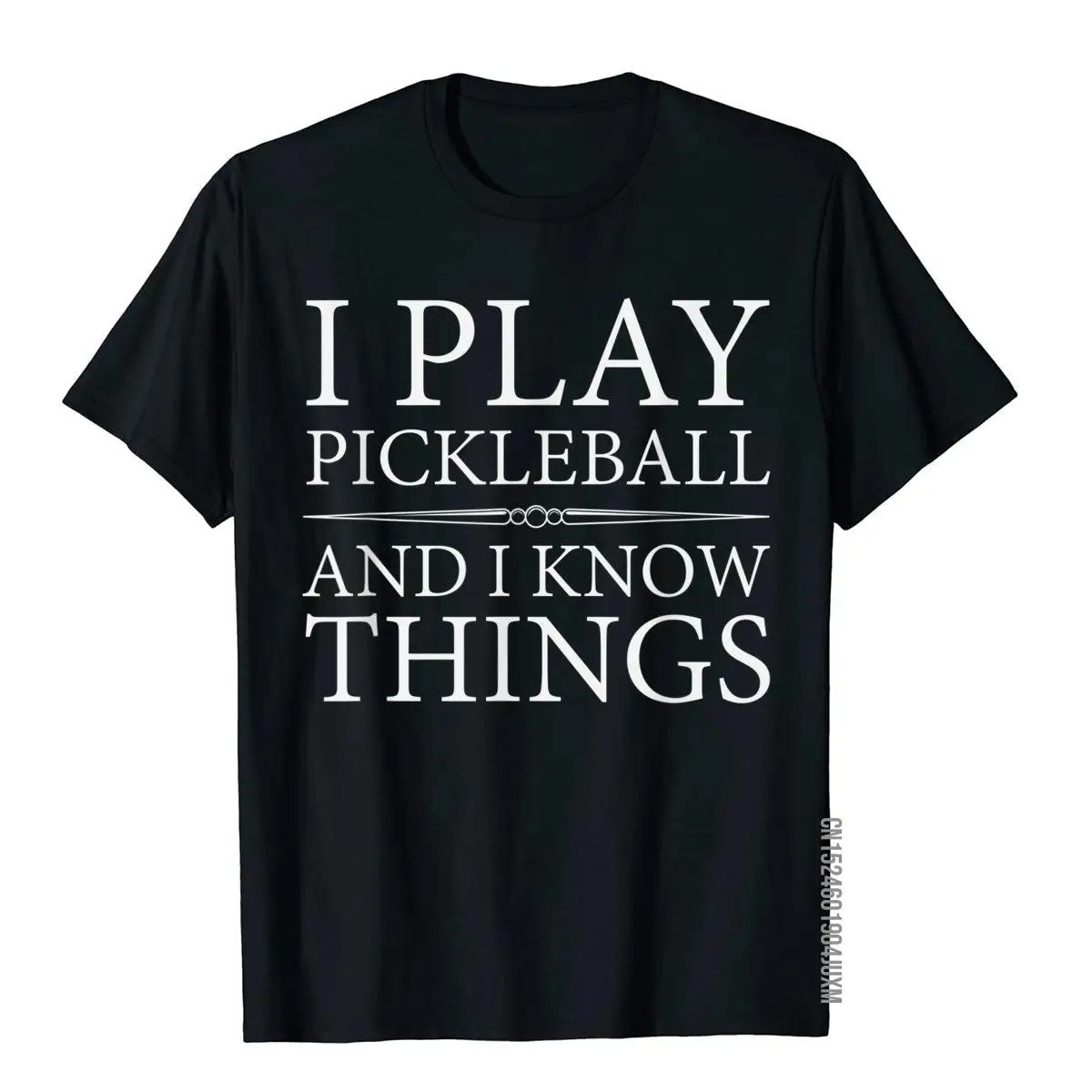I Play Pickleball And I Know Things Tee Shirt__97A1073black